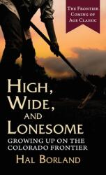 High Wide and Lonesome: Growing Up on the Colorado Frontier (ISBN: 9781648371950)