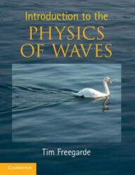 Introduction to the Physics of Waves - Tim Freegarde (2012)