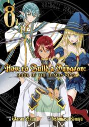 How to Build a Dungeon: Book of the Demon King Vol. 8 (ISBN: 9781648273841)