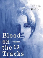 Blood on the Tracks 13 - Shuzo Oshimi (ISBN: 9781647292232)