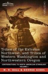 Tribes of the Extreme Northwest, and Tribes of Western Washington and Northwestern Oregon - George Gibbs (ISBN: 9781646796298)