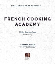 French Cooking Academy: 100 Essential Recipes for the Home Cook - Kate Blenkiron (ISBN: 9781645679790)