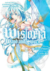 Wistoria: Wand and Sword 2 - Fujino Omori (ISBN: 9781646516247)