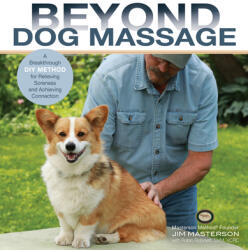 Beyond Dog Massage: A Breakthrough Method for Relieving Soreness and Achieving Connection (ISBN: 9781646011377)