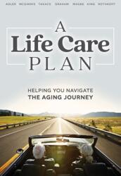 A Life Care Plan: Helping You Navigate the Aging Journey (ISBN: 9781642255225)