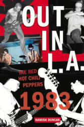 Out in L. A. : The Red Hot Chili Peppers, 1983 (ISBN: 9781641608015)