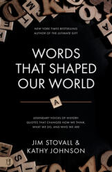 Words That Shaped Our World: Legendary Voices of History: Quotes That Changed How We Think What We Do and Who We Are (ISBN: 9781640954151)
