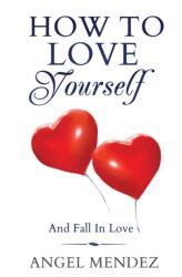 How to Love Yourself and Fall in Love (ISBN: 9781639701452)