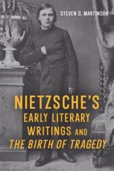 Nietzsche's Early Literary Writings and the Birth of Tragedy (ISBN: 9781640141186)