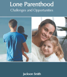 Lone Parenthood: Challenges and Opportunities (ISBN: 9781639873463)