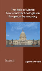 The Role of Digital Tools and Technologies in European Democracy (ISBN: 9781639895236)