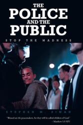 The Police and the Public: Stop the Madness (ISBN: 9781639855438)