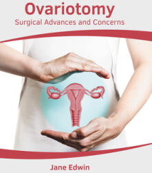 Ovariotomy: Surgical Advances and Concerns (ISBN: 9781639894024)