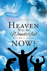 Heaven Will Be Wonderful But What About Now? (ISBN: 9781639034857)