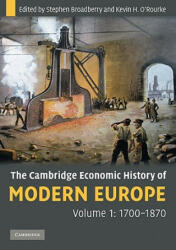 Cambridge Economic History of Modern Europe: Volume 1, 1700-1870 - Stephen Broadberry (2006)