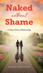 Naked Without Shame: A Most Perfect Relationship (ISBN: 9781638741510)
