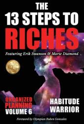 The 13 Steps to Riches - Habitude Warrior Volume 6: ORGANIZED PLANNING with Erik Swanson and Marie Diamond (ISBN: 9781637923214)