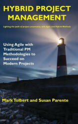 Hybrid Project Management: Using Agile with Traditional PM Methodologies to Succeed on Modern Projects - Susan Parente (ISBN: 9781637423516)