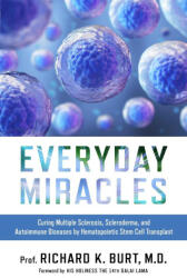 Everyday Miracles: Curing Multiple Sclerosis, Scleroderma, and Autoimmune Diseases by Hematopoietic Stem Cell Transplant - XIV Dalai Lama (ISBN: 9781637631256)