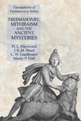 Freemasonry, Mithraism and the Ancient Mysteries - J. S. M. Ward, Manly P. Hall (ISBN: 9781631184079)