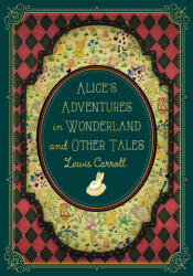 Alice's Adventures in Wonderland and Other Tales - Lori M. Campbell, John Tenniel (ISBN: 9781631069291)