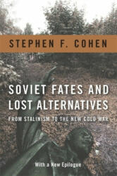 Soviet Fates and Lost Alternatives: From Stalinism to the New Cold War (2011)