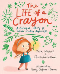 Life of a Crayon - Tara Wosiski, Holly Clifton-Brown (ISBN: 9781611809770)