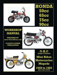 HONDA 50cc, 65cc, 70cc & 90cc OHC SINGLES 1959-1983 ALL MODELS WORKSHOP MANUAL - Velocepress (ISBN: 9781588502629)