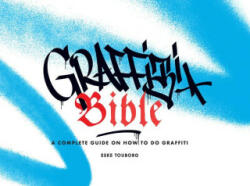 Graffiti Bible: A Complete Guide on How to Do Graffiti - Alan Ket (ISBN: 9781584237761)