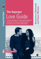 The Asperger Love Guide: A Practical Guide for Adults with Asperger′s Syndrome to Seeking Establishing and Maintaining Successful Relati (2005)