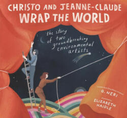 Christo and Jeanne-Claude Wrap the World: The Story of Two Groundbreaking Environmental Artists - Elizabeth Haidle (ISBN: 9781536216615)