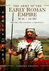 Army of the Early Roman Empire 30 BC-AD 180 - Gabriele Esposito (ISBN: 9781526787392)