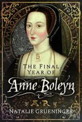 Final Year of Anne Boleyn (ISBN: 9781526776983)