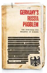 Germany's Russia Problem: The Struggle for Balance in Europe (ISBN: 9781526169235)
