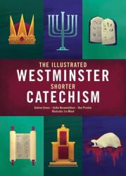 The Illustrated Westminster Shorter Catechism (ISBN: 9781527109025)