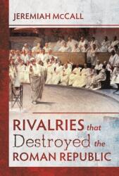 Rivalries That Destroyed the Roman Republic (ISBN: 9781526733177)