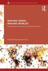 Making Sense, Making Worlds - Onuf, Nicholas (2012)