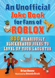 An Unofficial Joke Book for Fans of Roblox: 800 Hilariously Blockheaded Jokes to Level Up Your Laughter - Amanda Brack (ISBN: 9781510775305)