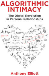 Algorithmic Intimacy - The Digital Revolution in Personal Relationships - Anthony Elliott (ISBN: 9781509549818)
