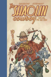 Shaolin Cowboy: Cruel To Be Kin - Geof Darrow, Dave Stewart (ISBN: 9781506729206)