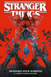 Stranger Things: Shadows Over Hawkins--A Comics Cover Gallery - Viktor Kalvachev, Marc Aspinall (ISBN: 9781506728797)