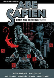 Abe Sapien: Dark And Terrible Volume 2 - Scott Allie, Max Fiumara (ISBN: 9781506733791)