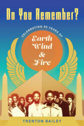 Do You Remember? : Celebrating Fifty Years of Earth Wind & Fire (ISBN: 9781496843098)