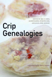 Crip Genealogies - Alison Kafer, Eunjung Kim (ISBN: 9781478019220)