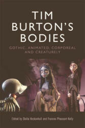 Tim Burton's Bodies: Gothic Animated Creaturely and Corporeal (ISBN: 9781474456913)