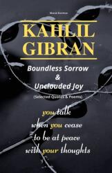 KAHLIL GIBRAN Boundless Sorrow & Unclouded Joy: (ISBN: 9781471665950)