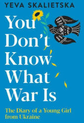 You Don't Know What War Is - Yeva Skalietska (ISBN: 9781454949695)