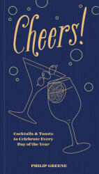 Cheers! : Cocktails & Toasts to Celebrate Every Day of the Year (ISBN: 9781454945420)