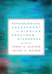 Psychological Assessment of Bipolar Spectrum Disorders - Irving B. Weiner (ISBN: 9781433839078)