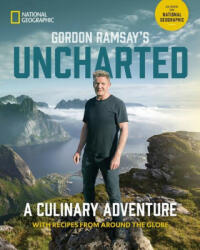 Gordon Ramsay's Uncharted : A Culinary Adventure With 60 Recipes From Around the Globe - Allyson Johnson (ISBN: 9781426222702)